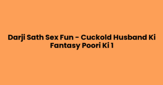 Darji Sath Sex Fun – Cuckold Husband Ki Fantasy Poori Ki 1